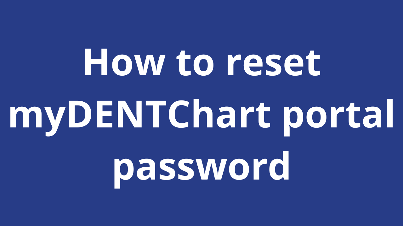 How to reset myDENTChart portal password