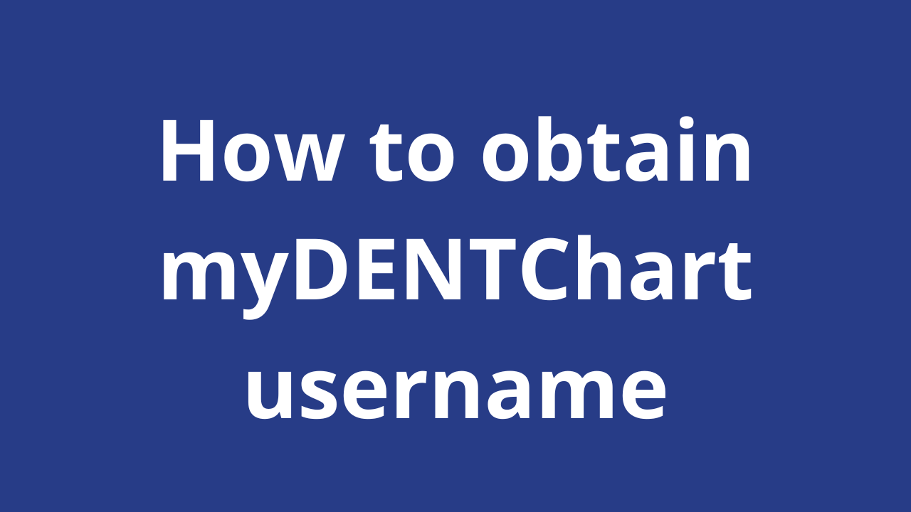 How to obtain myDENTChart username